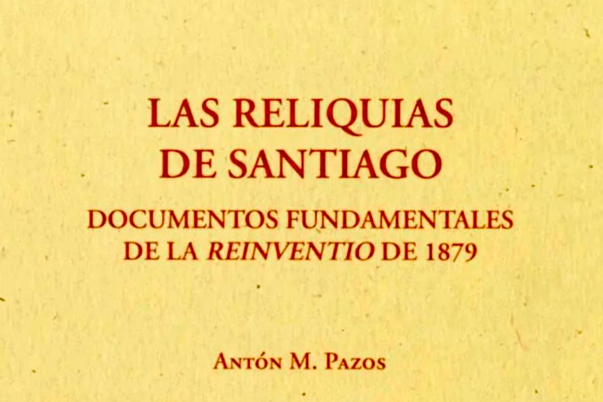 Presentación del libro “Las reliquias de Santiago. Documentos fundamentales de la reinventio de 1879”