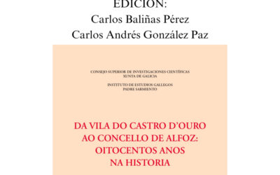 Editorial CSIC publica “Da vila do Castro d´Ouro ao concello de Alfoz: oitocentos anos na Historia”